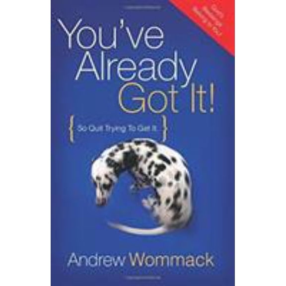 Pre-Owned You've Already Got It! (So Quit Trying To Get It) (Paperback) 1577948335