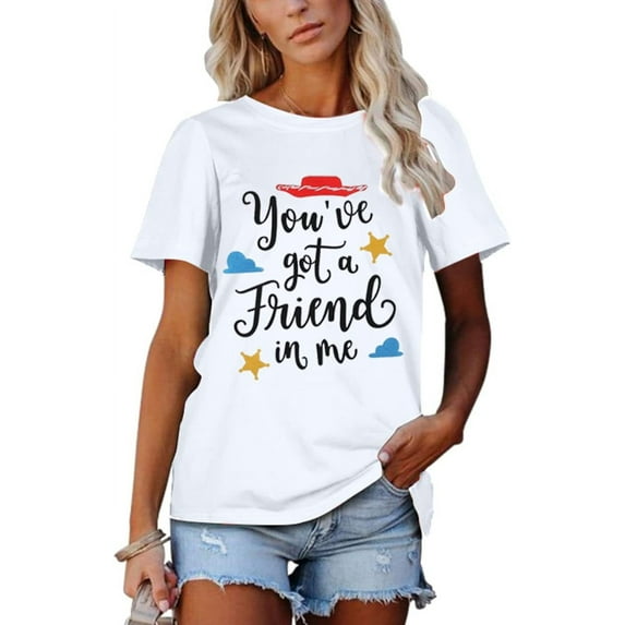 Youve Got A Friend in Me T-Shirt for Women Funny Letter Print Shirt Cute Graphic Short Sleeve Tees Tops