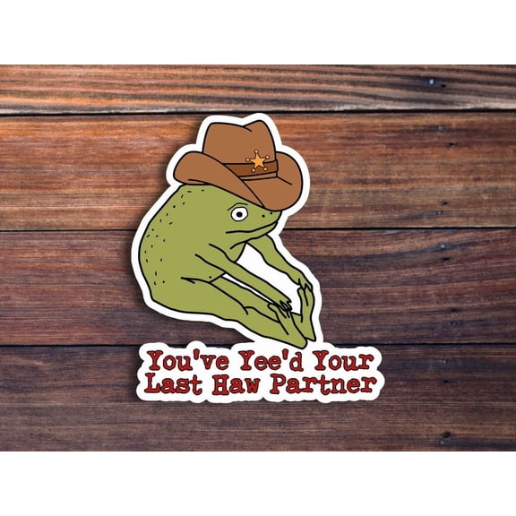 Youve Yeed Your Last Haw Partner Frog Stretching Hat Sticker