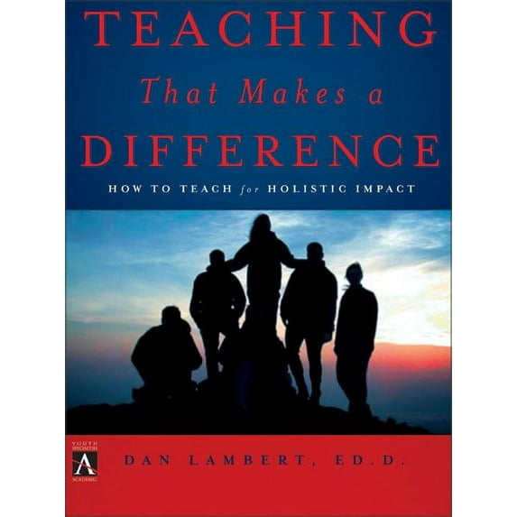 Ys Academic Teaching That Makes a Difference: How to Teach for Holistic Impact, (Paperback)