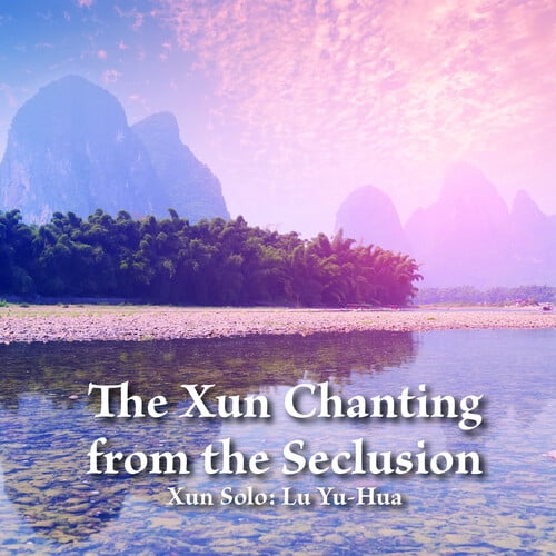 Yu-Hua,Lu - The Xun Chanting From The Seclusion - Music & Performance - CD