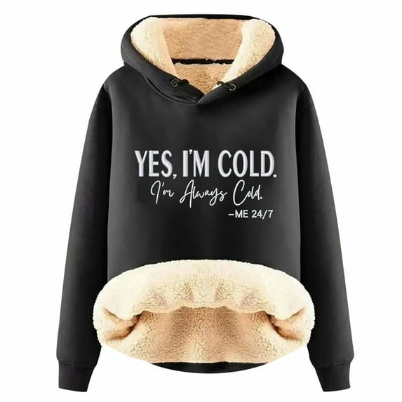 Yuanlong Womens Hoodies YES I'M Cold. ME 24:7 Printed Thick Plush Long Sleeve Hoodie Soft Comfortable Thermal Hooded Tops