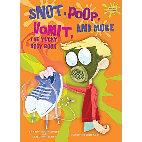 Pre-Owned Snot, Poop, Vomit, and More: The Yucky Body Book (Library Binding) 076603318X 9780766033184