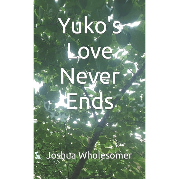 Yuko's Love Never Ends, (Paperback)