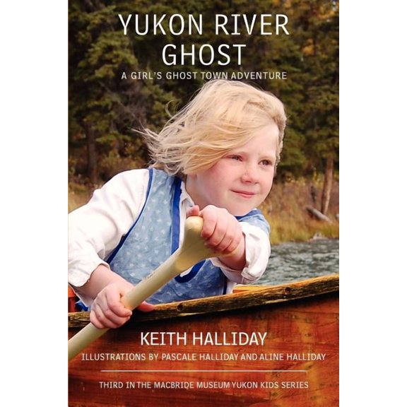 Yukon River Ghost: A Girl's Ghost Town Adventure, (Paperback)