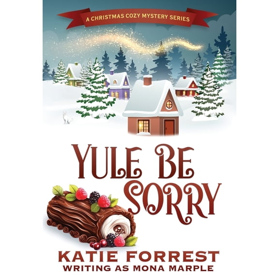 A Christmas Cozy Mystery Yule Be Sorry: A Christmas Cozy Mystery Series Book 6, Book 6, (Hardcover)