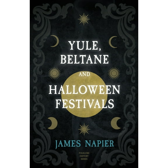 Yule, Beltane, and Halloween Festivals (Folklore History Series), (Paperback)