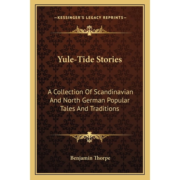 Yule-Tide Stories : A Collection Of Scandinavian And North German Popular Tales And Traditions (Paperback)