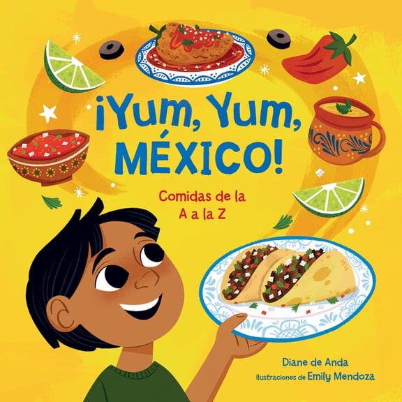 Yum, Yum, Mxico! Comidas de la A a la Z / Yum, Yum, Mexico! (Hardcover)
