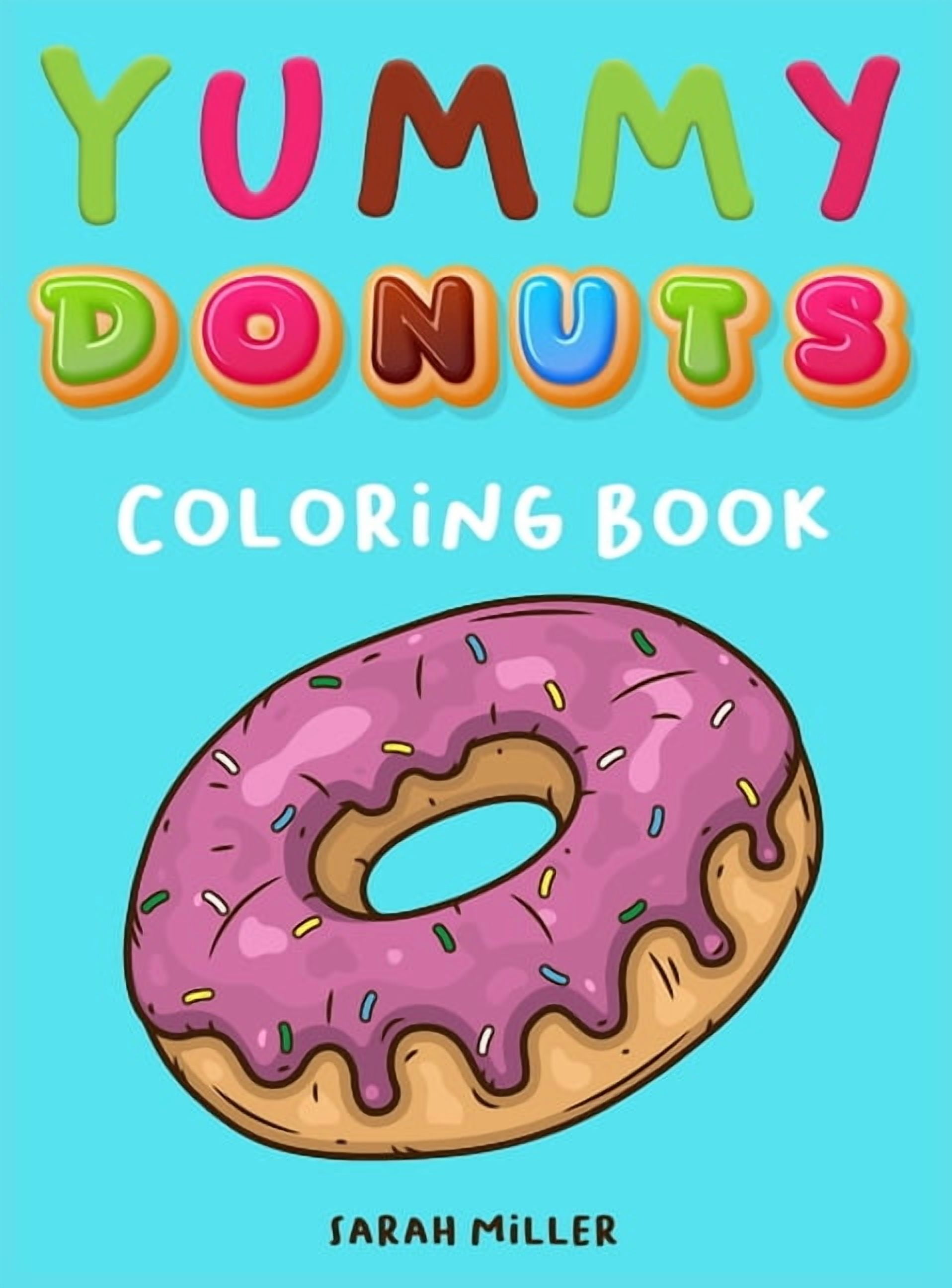 Yummy Donuts Coloring Book: An Hilarious, Irreverent and Yummy coloring book for Adults perfect for relaxation and stres, (Hardcover)