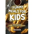 thumbnail image 1 of Yummy Meals for Kids: Simple Recipes Your Little One Will Love! (Paperback) by Barbara Riddle, 1 of 1