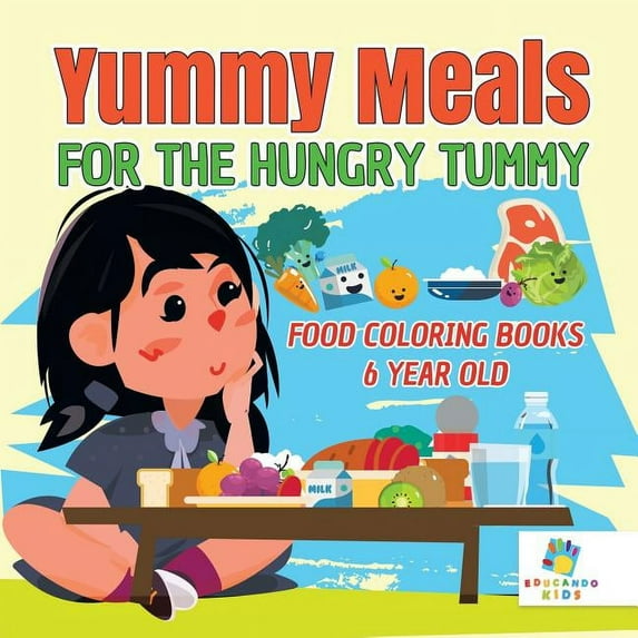 Yummy Meals for the Hungry Tummy Food Coloring Books 6 Year Old, (Paperback)