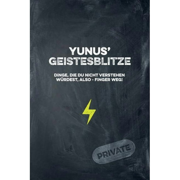 Yunus' Geistesblitze - Dinge, die du nicht verstehen würdest, also - Finger weg! Private: Cooles Notizbuch ca. A5 für alle Männer 108 Seiten mit Punkteraster (Paperback)