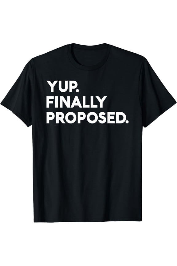 Yup Finally Proposed Engaged Marriage Engagement Bachelor T-ShirtMen and women, Black T-shirt, size: Extra large