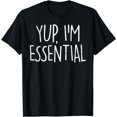 thumbnail image 1 of Yup Im Essential Funny Quarantine Social Distancing Gift T-Shirt, 1 of 4