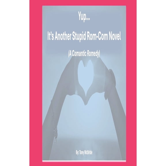 Yup...It's Another Stupid Rom-Com Novel, (Paperback)