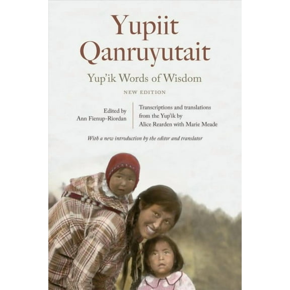 Yup'ik Words of Wisdom : Yupiit Qanruyutait, New Edition (Hardcover)