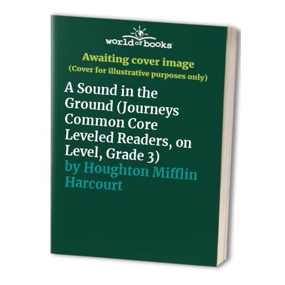 Pre-Owned A Sound in the Ground (Journeys Common Core Leveled Readers, on Level, Grade 3) Paperback