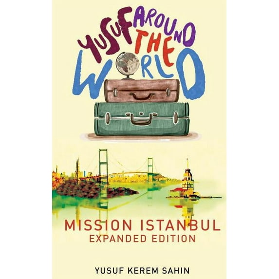 Yusuf Around the World: Mission Istanbul (Paperback) by Yusuf Kerem Sahin