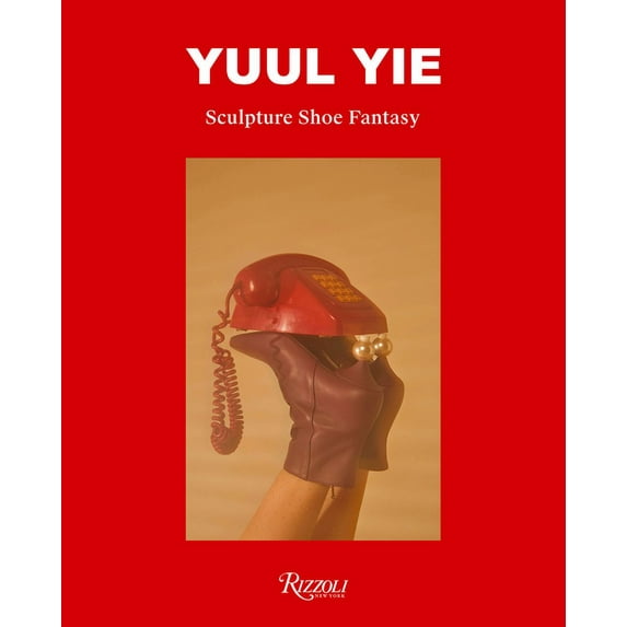Yuul Yie : Sculpture Shoe Fantasy (Hardcover)