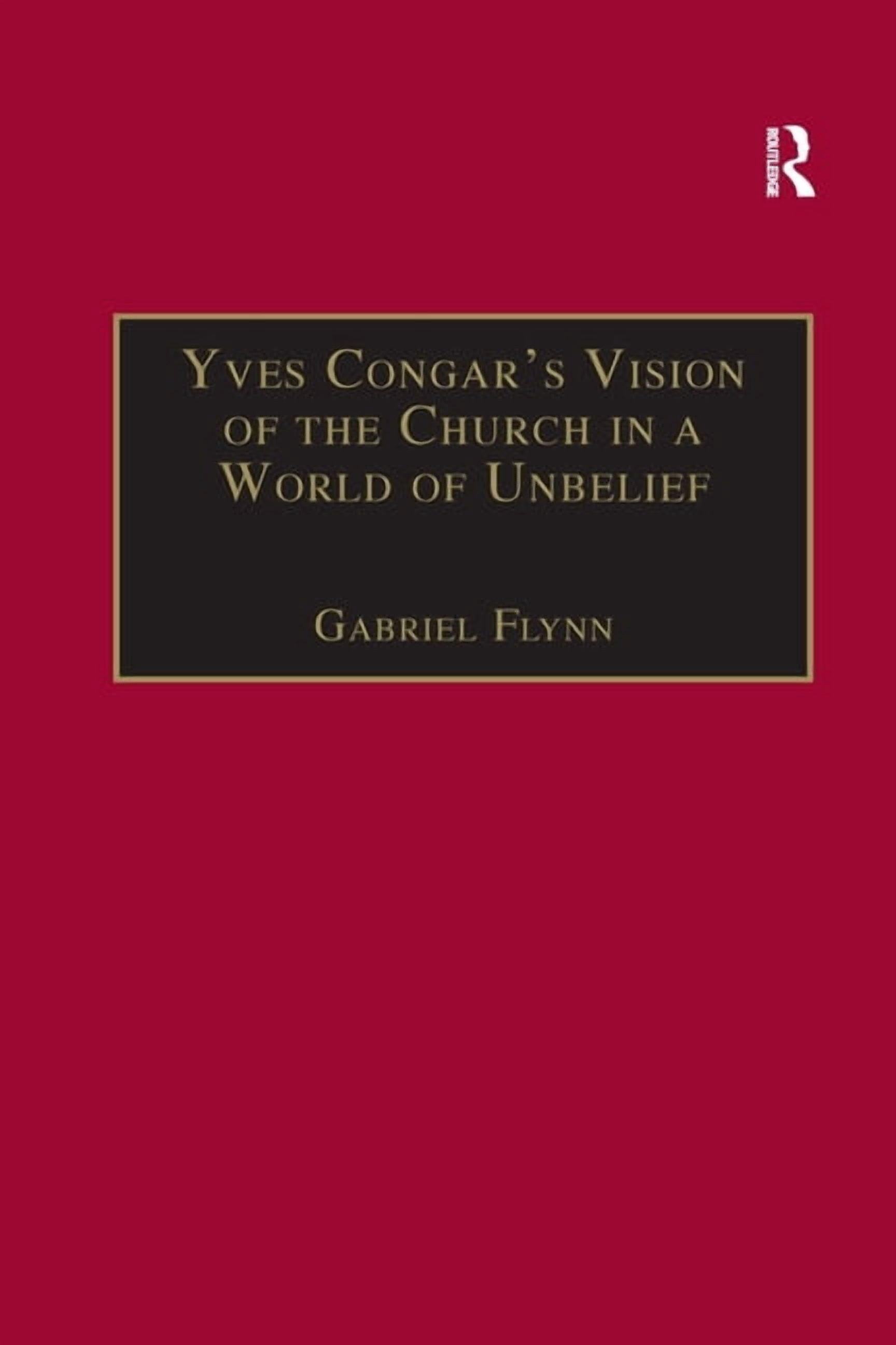 Yves Congar's Vision of the Church in a World of Unbelief, (Paperback)