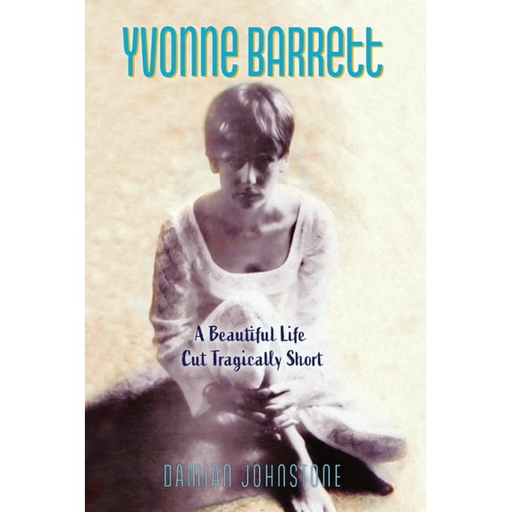Yvonne Barrett: A Beautiful Life Cut Tragically Short, (Paperback)