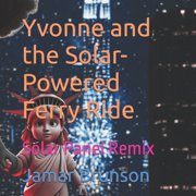 Yvonne and the Solar-Powered Ferry Ride Solar Panel Remix, Paperback