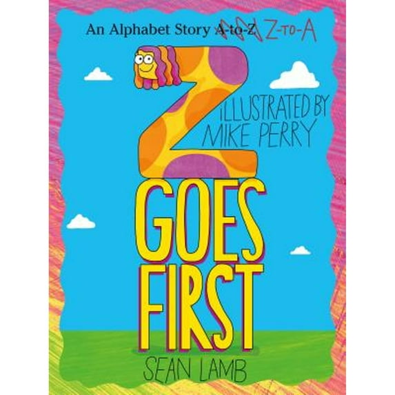 Pre-Owned Z Goes First: An Alphabet Story Z-To-A (Hardcover) 125012395X 9781250123954