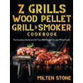 thumbnail image 1 of Z Grills Wood Pellet Grill & Smoker Cookbook: The Complete Cookbook with Tasty BBQ Recipes for your Whole Family (Hardcover), 1 of 1