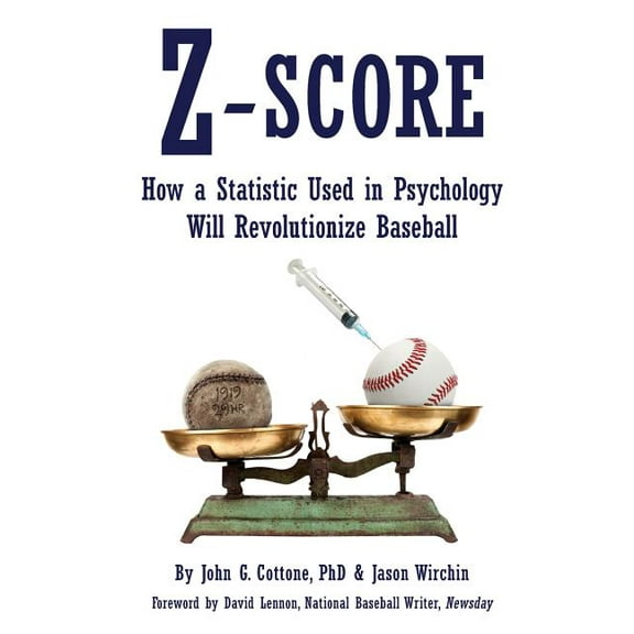 Z-Score: How a Statistic Used in Psychology Will Revolutionize Baseball Paperback