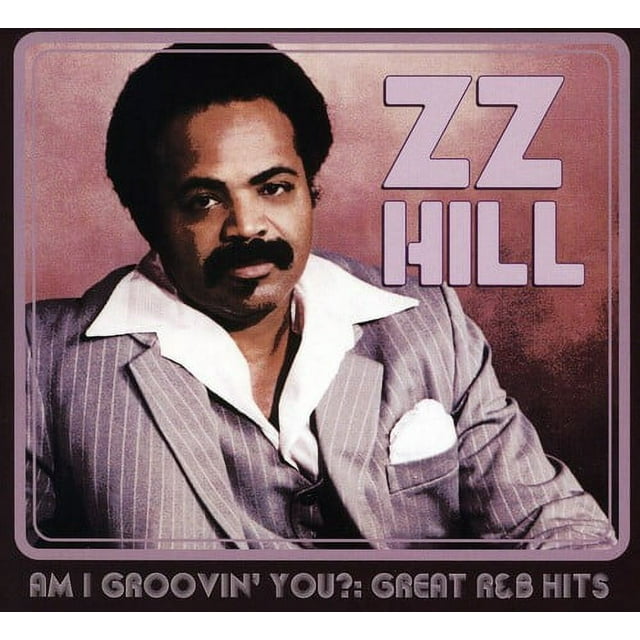 Z.Z. Hill - Am I Groovin' You?: Great R&B Hits - R&B / Soul - CD