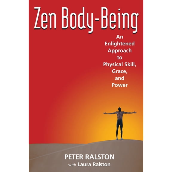 Pre-Owned Zen Body-Being: An Enlightened Approach to Physical Skill, Grace, and Power (Paperback) 1583941592 9781583941591