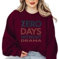thumbnail image 1 of ZERO DAYS WITHOUT DRAMA Funny Sarcastic Humor Life Quote Sweatshirt, for men & women, up to size 5XL, 1 of 3