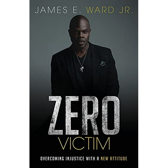 Pre-Owned Zero Victim: Overcoming Injustice With a New Attitude (Paperback) 0692295836 9780692295830