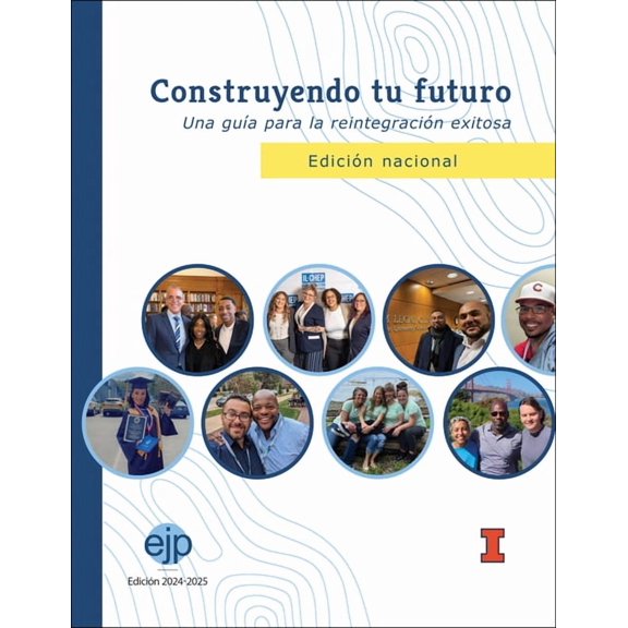 Education Justice Project Publications Construyendo Tu Futuro: Una GuÃÂa Para La Reintegración Exitosa, Edición Nacional, (Paperback)