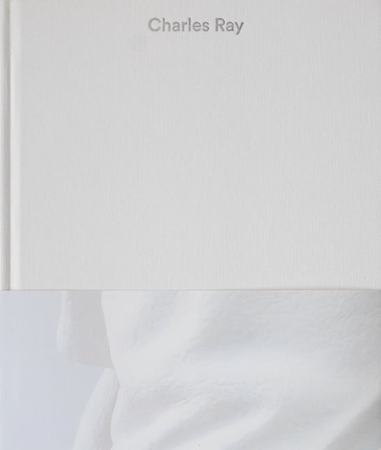 Charles Ray: Volume IV, (Hardcover)