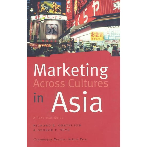 Marketing Across Cultures in Asia : A Practical Guide (Hardcover)