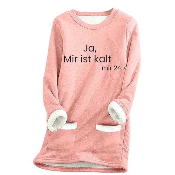ZQGJB Ja,Mir ist kalt mir 24:7 Print Long Sleeve Crewneck Sweatshirts for Women Fall Winter Sherpa Fleece Lined Warm Pullover Tops Loose Fit Loungewear Coat with Pockets Pink M