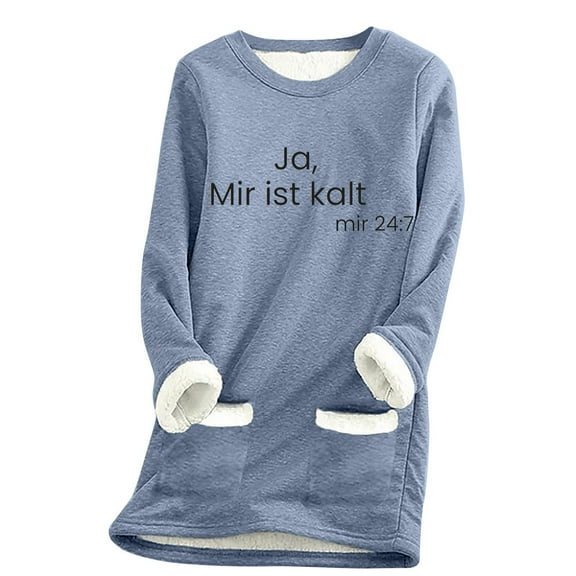 ZQGJB Ja,Mir ist kalt mir 24:7 Print Long Sleeve Crewneck Sweatshirts for Women Fall Winter Sherpa Fleece Lined Warm Pullover Tops Loose Fit Loungewear Coat with Pockets Blue XXL