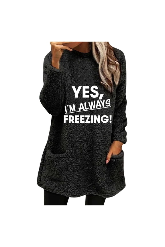 Yes, I'm Always Freezing Print Fuzzy Sweaters for Women Fall Winter Sherpa Fleece Plush Thick Warm Crewneck Pullover Sweatshirts Trendy Oversized Loungewear Tops with Pocket Black XL