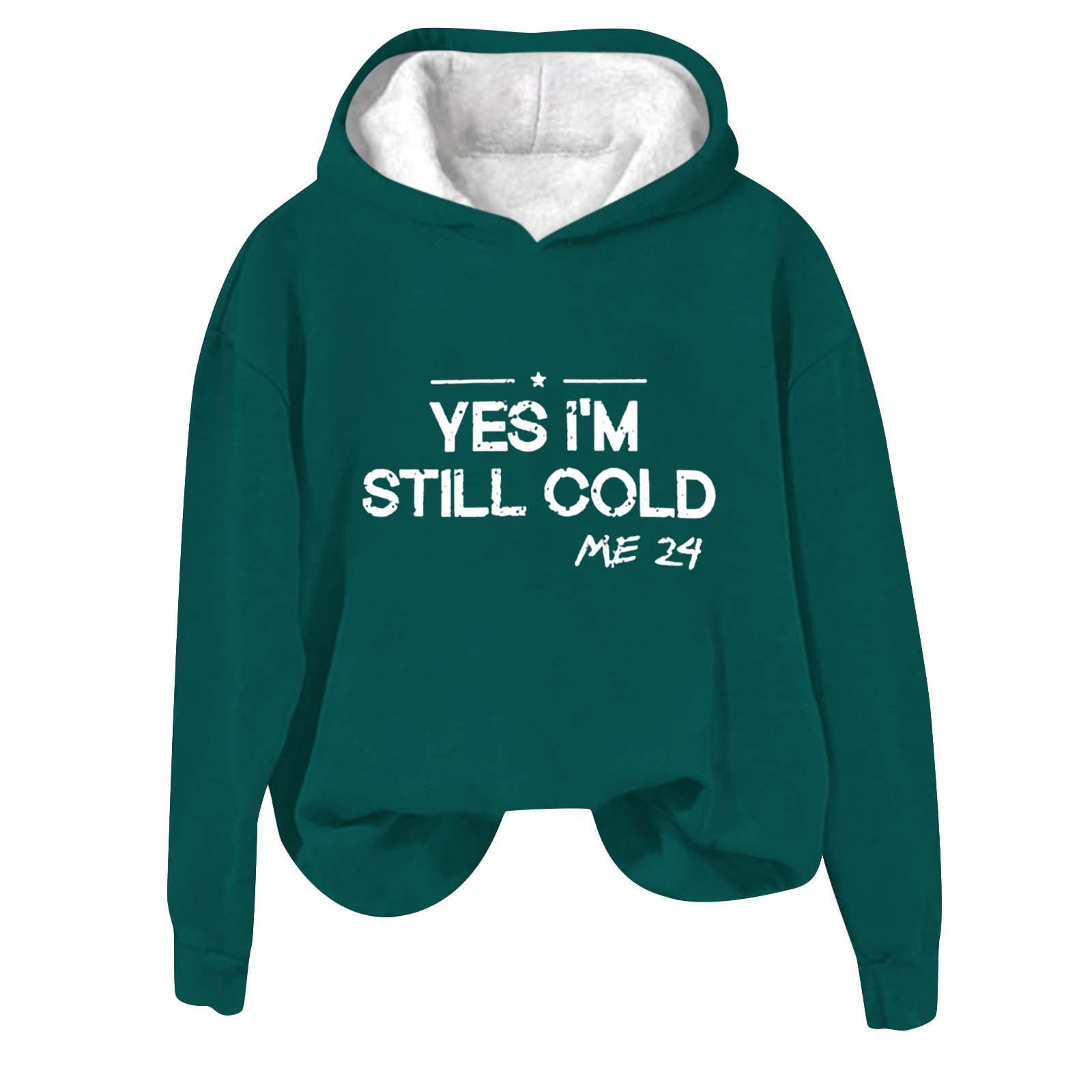 Yihaojia Yes I'm Cold Me 24:7 Sweatshirt For Women Funny Letter Print