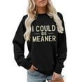 thumbnail image 1 of ZSQDM Women's Hoodless Sweatshirt Cable Knit Sweater I Could Be Meaner Sweatshirt Women Long Sleeve Shirts Funny Graphic Tees Crewneck Pullover Fall Winter Tops Little Terry (M), 1 of 4