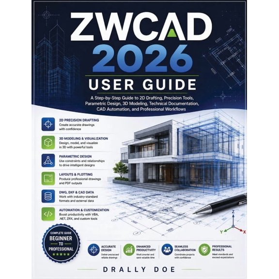 ZWCAD 2026 User Guide: A Step-by-Step Guide to 2D Drafting, Precision Tools, Parametric Design, 3D Modeling, Technical D, (Paperback)