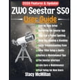 thumbnail image 1 of From Setup to Mastery ZWO Seestar S50 User Guide: A Complete Step-by-Step Manual for Effortless Setup, Smart Telescope Control, and Stunning A, (Paperback), 1 of 1