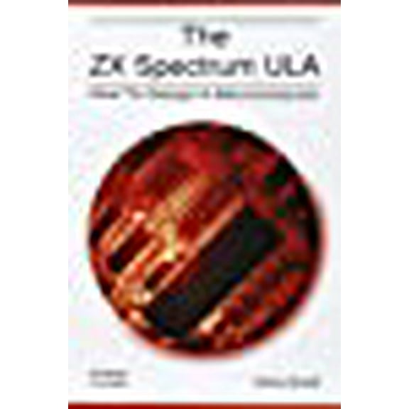 ZX Design Retro Computer: The ZX Spectrum Ula (Paperback)