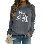 ZXZY Women Yes I'M Cold Letter Print Long Sleeve Crew Neck Pullover Top