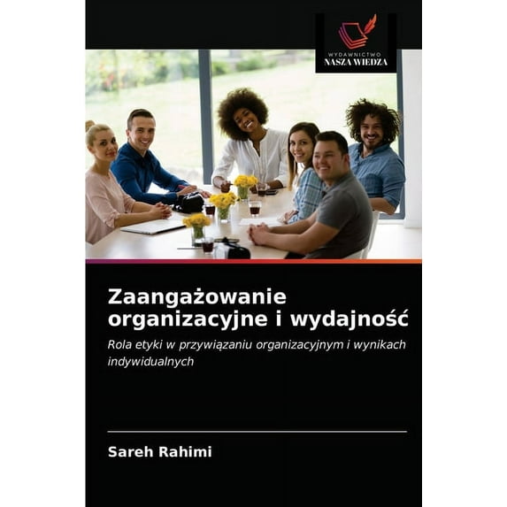 Zaangażowanie organizacyjne i wydajnośc (Paperback)