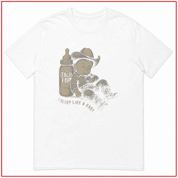 Zach Top I Sleep Like a Baby Funny Country Music Unisex T Shirt Top V90413 Size S- 5XL