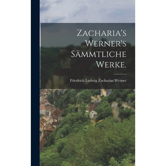 Zacharia's Werner's Smmtliche Werke. (Hardcover)
