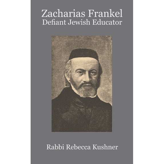 Zacharias Frankel : Defiant Jewish Educator (Paperback)
